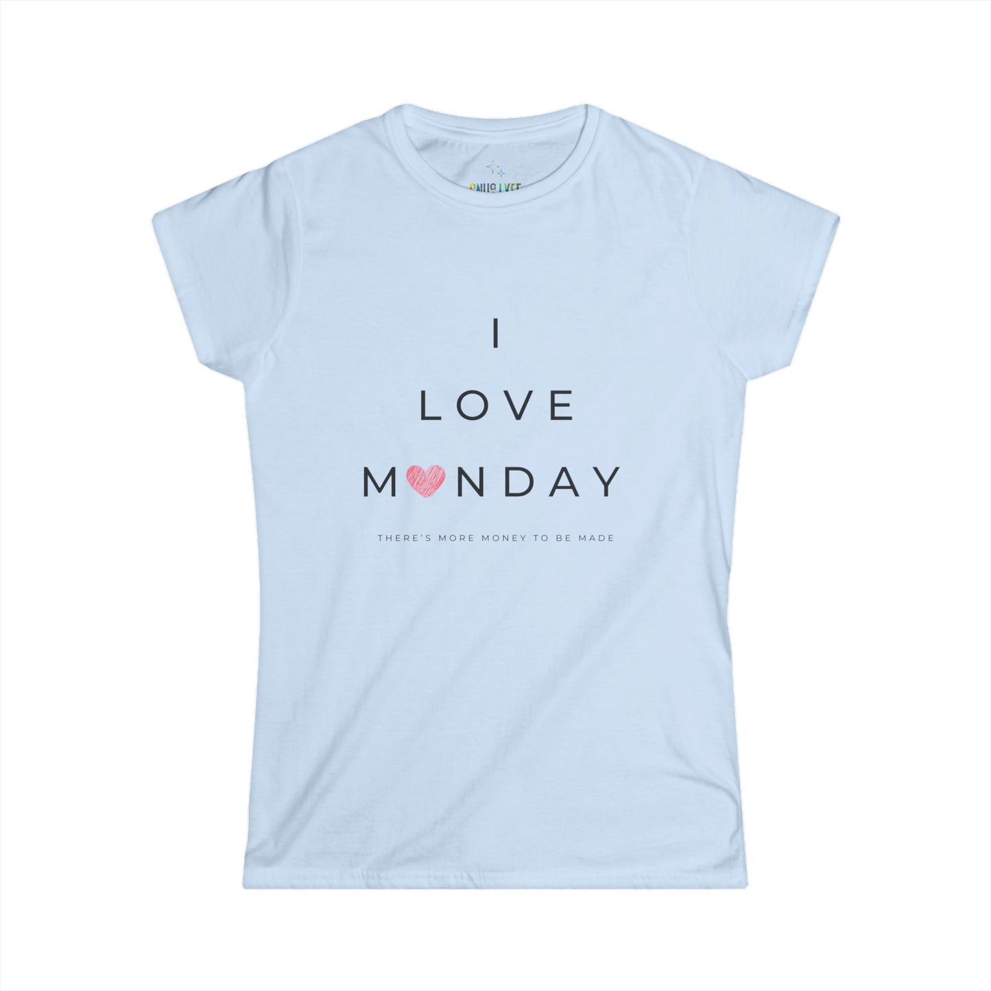 I Love Monday Women's Softstyle Tee - Positive Vibe Shirt, Motivational Tee, Casual Wear, Gift for Her, Monday Motivation