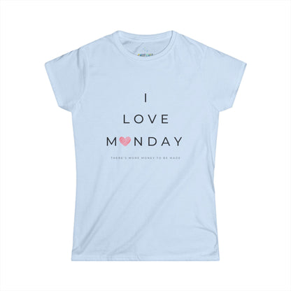 I Love Monday Women's Softstyle Tee - Positive Vibe Shirt, Motivational Tee, Casual Wear, Gift for Her, Monday Motivation