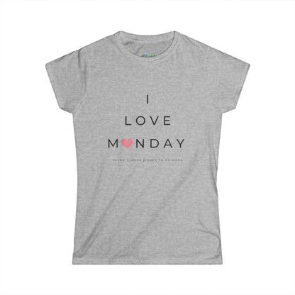 I Love Monday Women's Softstyle Tee - Positive Vibe Shirt, Motivational Tee, Casual Wear, Gift for Her, Monday Motivation